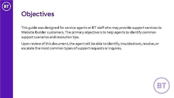 Objectives This guide was designed for service agents or BT staff who may provide