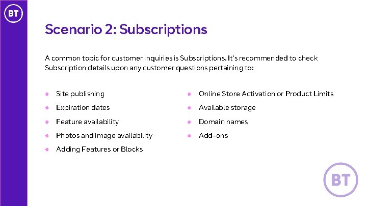 Scenario 2: Subscriptions A common topic for customer inquiries is Subscriptions. It’s recommended to