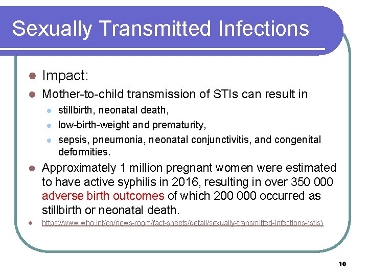 Sexually Transmitted Infections l Impact: l Mother-to-child transmission of STIs can result in l