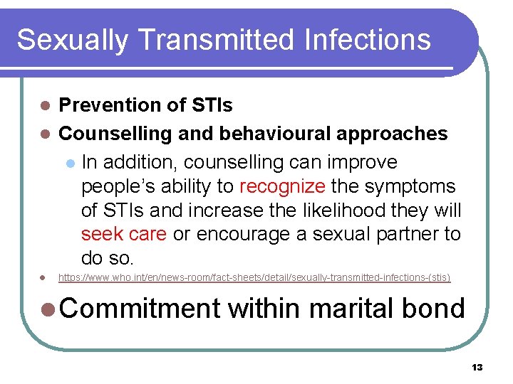 Sexually Transmitted Infections Prevention of STIs l Counselling and behavioural approaches l In addition,