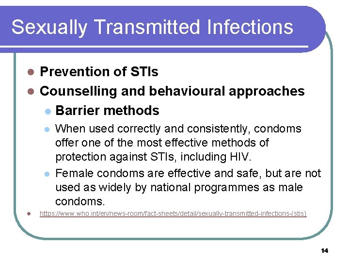 Sexually Transmitted Infections Prevention of STIs l Counselling and behavioural approaches l Barrier methods