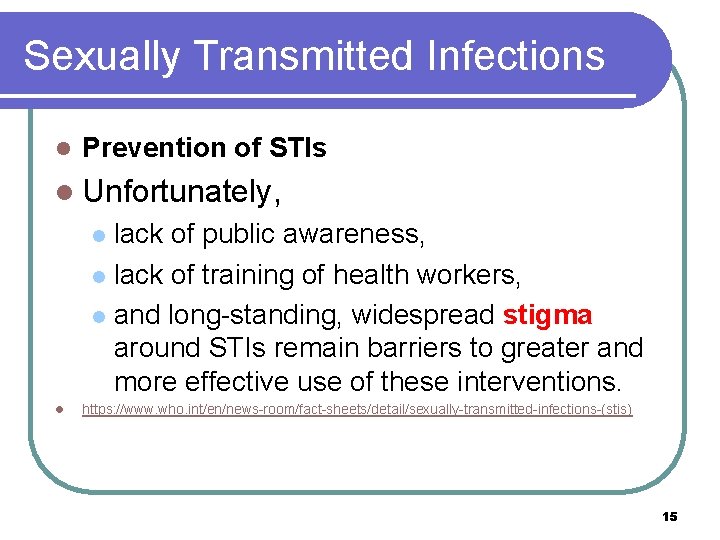 Sexually Transmitted Infections l Prevention of STIs l Unfortunately, lack of public awareness, l