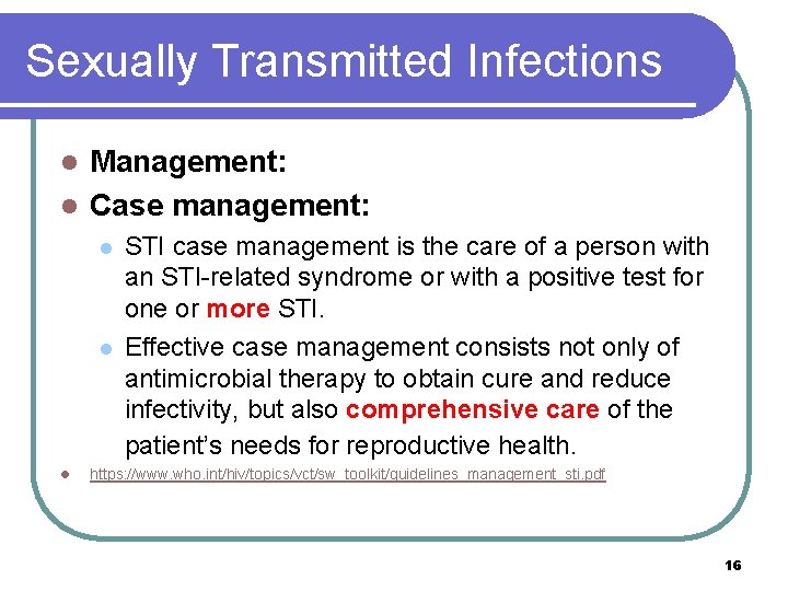 Sexually Transmitted Infections Management: l Case management: l l STI case management is the