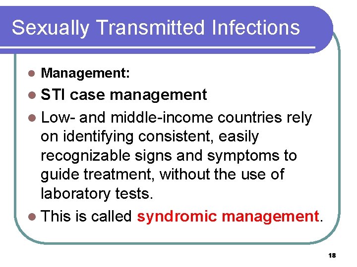 Sexually Transmitted Infections l Management: l STI case management l Low- and middle-income countries