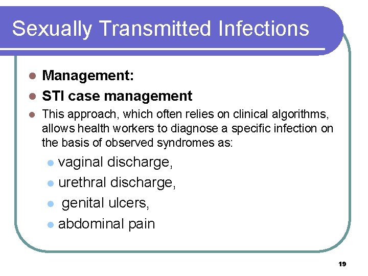 Sexually Transmitted Infections Management: l STI case management l l This approach, which often