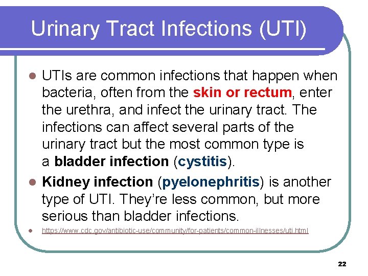 Urinary Tract Infections (UTI) UTIs are common infections that happen when bacteria, often from