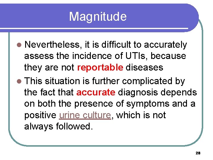Magnitude l Nevertheless, it is difficult to accurately assess the incidence of UTIs, because