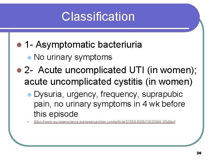 Classification l 1 l Asymptomatic bacteriuria No urinary symptoms l 2 - Acute uncomplicated