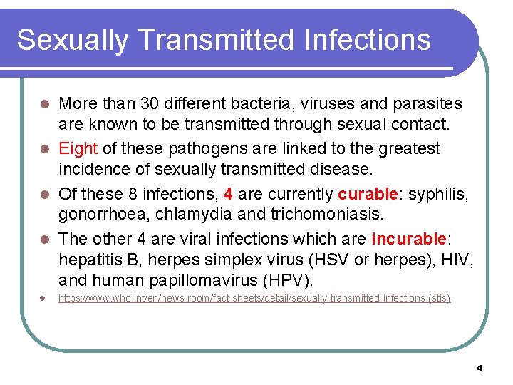Sexually Transmitted Infections More than 30 different bacteria, viruses and parasites are known to
