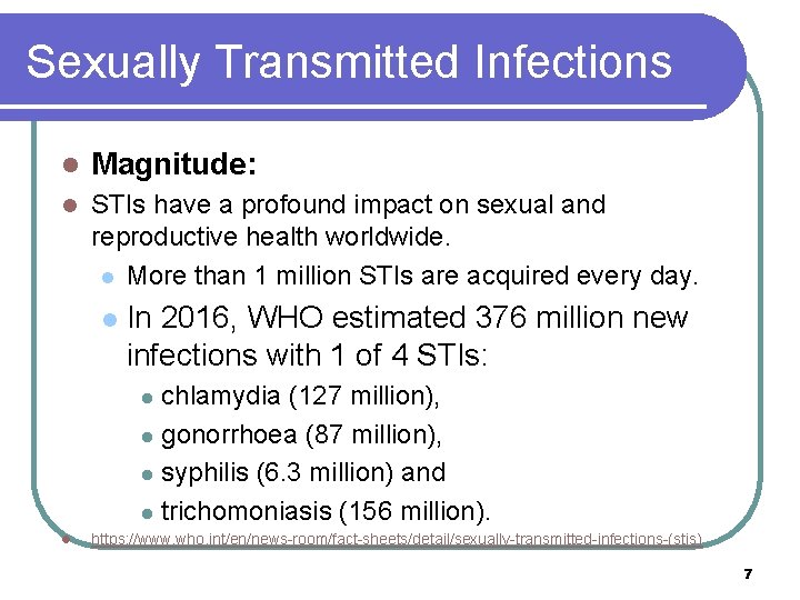 Sexually Transmitted Infections l Magnitude: l STIs have a profound impact on sexual and