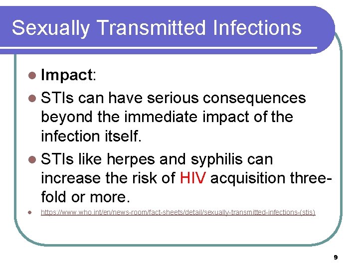 Sexually Transmitted Infections l Impact: l STIs can have serious consequences beyond the immediate