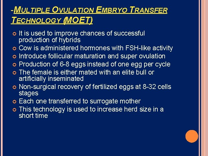 -MULTIPLE OVULATION EMBRYO TRANSFER TECHNOLOGY (MOET) It is used to improve chances of successful