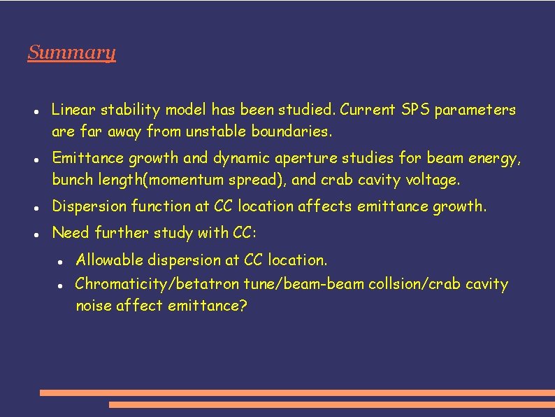 Summary Linear stability model has been studied. Current SPS parameters are far away from