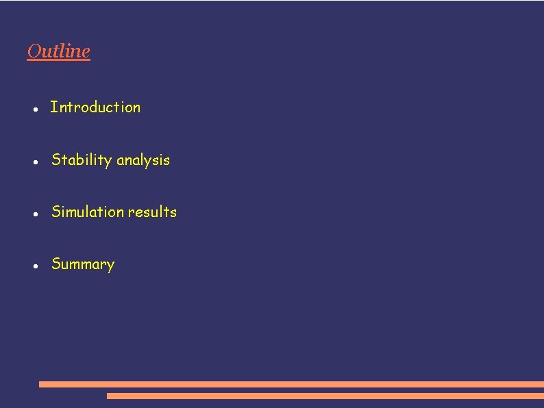 Outline Introduction Stability analysis Simulation results Summary 