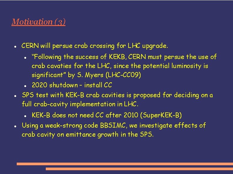 Motivation (3) CERN will persue crab crossing for LHC upgrade. 2020 shutdown – install