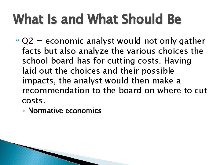 What Is and What Should Be Q 2 = economic analyst would not only