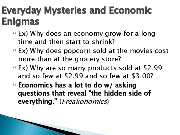 Everyday Mysteries and Economic Enigmas Ex) Why does an economy grow for a long