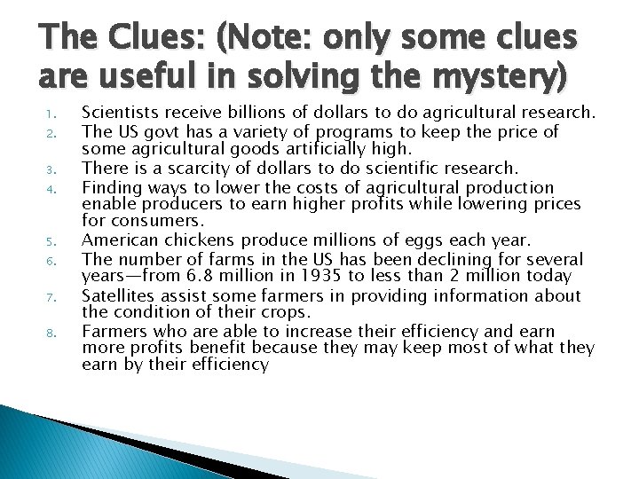 The Clues: (Note: only some clues are useful in solving the mystery) 1. 2.