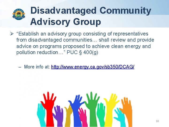 Disadvantaged Community Advisory Group Ø “Establish an advisory group consisting of representatives from disadvantaged