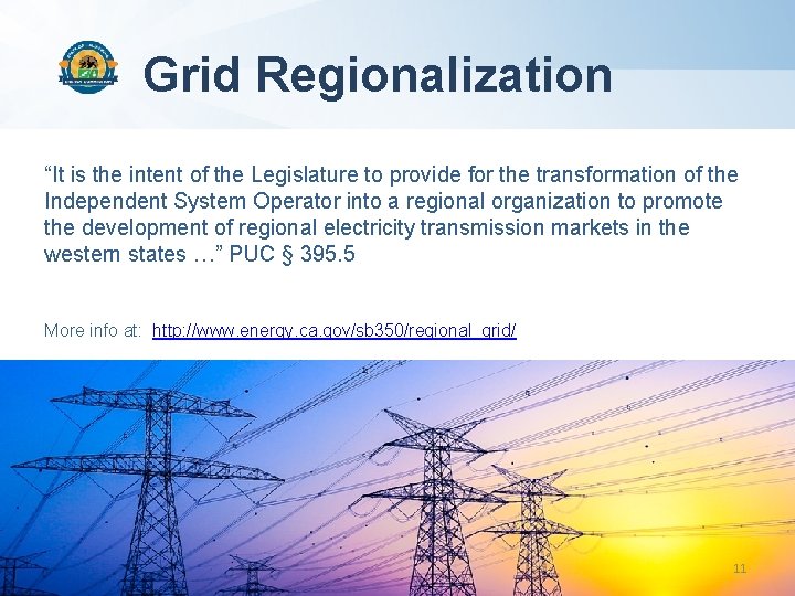 Grid Regionalization “It is the intent of the Legislature to provide for the transformation