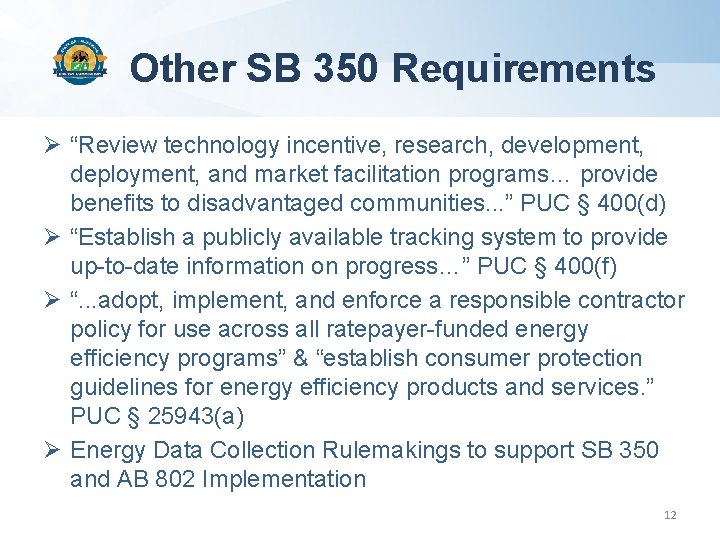 Other SB 350 Requirements Ø “Review technology incentive, research, development, deployment, and market facilitation