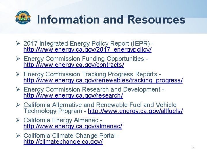 Information and Resources Ø 2017 Integrated Energy Policy Report (IEPR) http: //www. energy. ca.