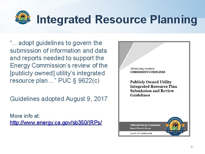 Integrated Resource Planning “…adopt guidelines to govern the submission of information and data and