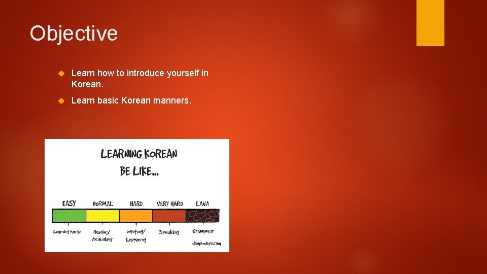 Objective Learn how to introduce yourself in Korean. Learn basic Korean manners. 