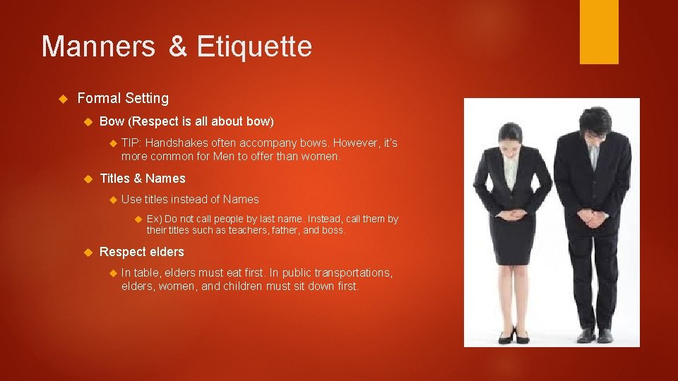 Manners & Etiquette Formal Setting Bow (Respect is all about bow) TIP: Handshakes often