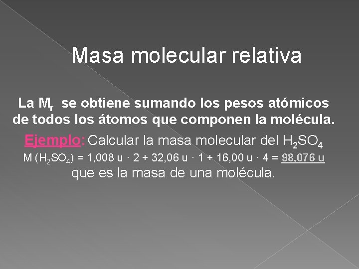 Masa molecular relativa La Mr se obtiene sumando los pesos atómicos de todos los