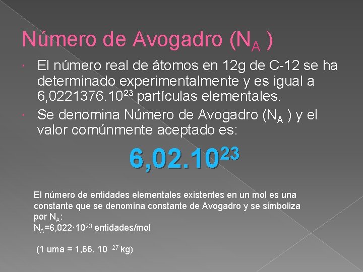 Número de Avogadro (NA ) El número real de átomos en 12 g de