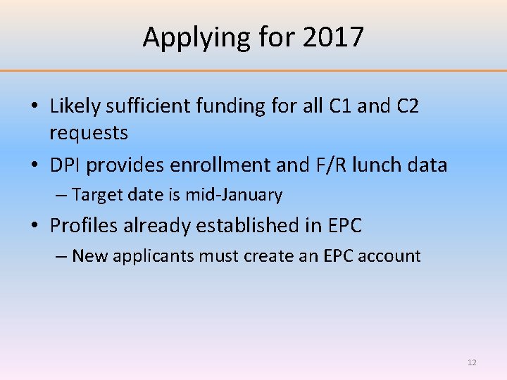 Applying for 2017 • Likely sufficient funding for all C 1 and C 2