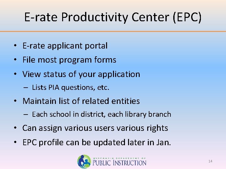 E-rate Productivity Center (EPC) • E-rate applicant portal • File most program forms •