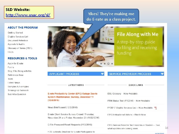 SLD Website: http: //www. usac. org/sl/ Yikes! They’re making me do E-rate as a
