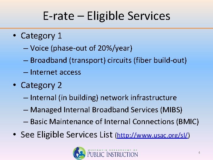 E-rate – Eligible Services • Category 1 – Voice (phase-out of 20%/year) – Broadband