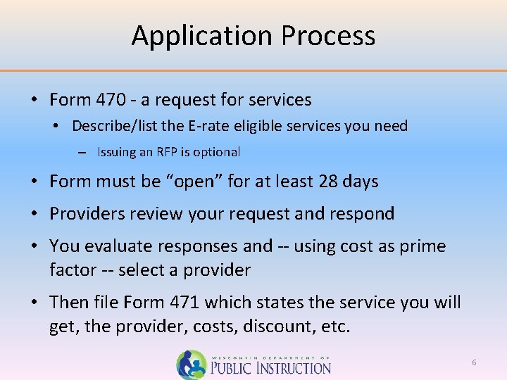 Application Process • Form 470 - a request for services • Describe/list the E-rate