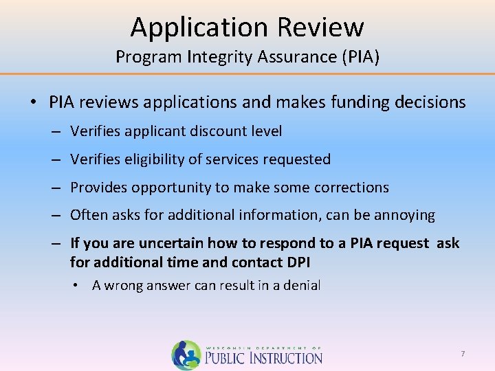 Application Review Program Integrity Assurance (PIA) • PIA reviews applications and makes funding decisions