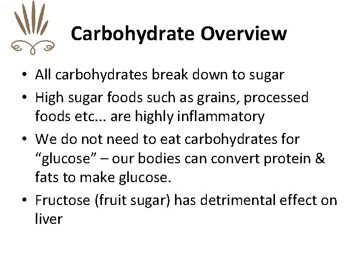 Carbohydrate Overview • All carbohydrates break down to sugar • High sugar foods such