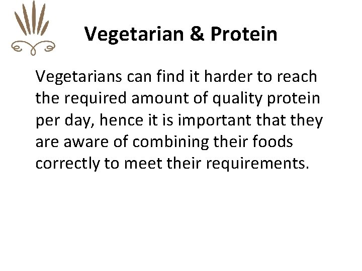 Vegetarian & Protein Vegetarians can find it harder to reach the required amount of