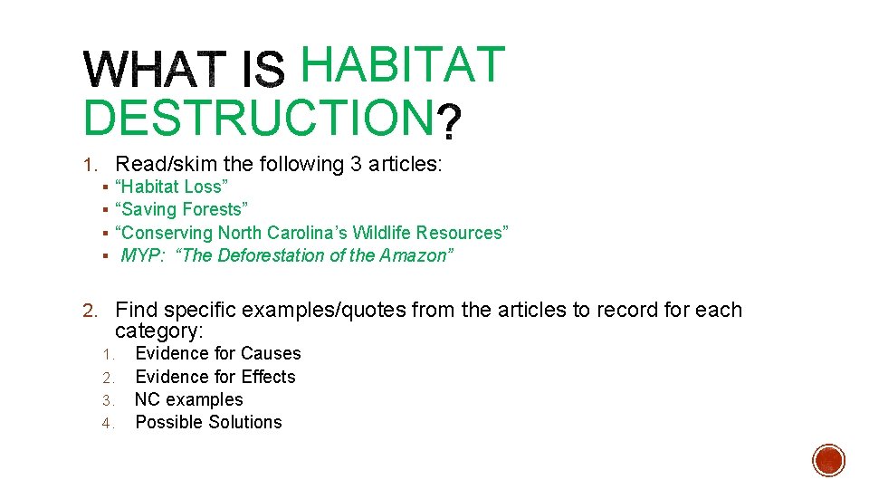 HABITAT DESTRUCTION 1. Read/skim the following 3 articles: § “Habitat Loss” § “Saving Forests”