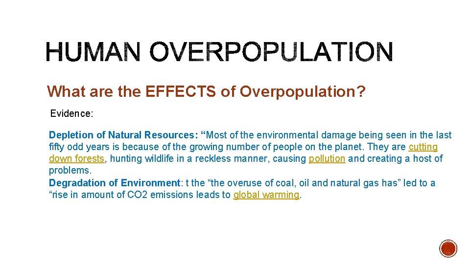 What are the EFFECTS of Overpopulation? Evidence: Depletion of Natural Resources: “Most of the