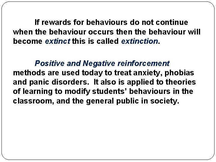 If rewards for behaviours do not continue when the behaviour occurs then the behaviour
