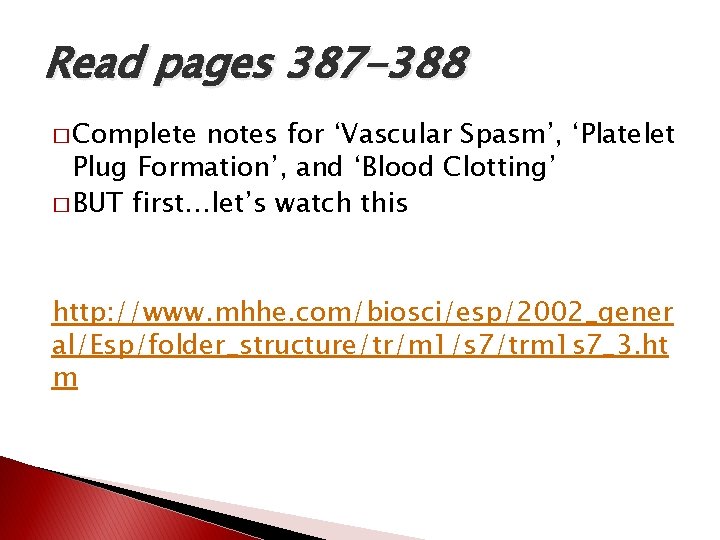 Read pages 387 -388 � Complete notes for ‘Vascular Spasm’, ‘Platelet Plug Formation’, and