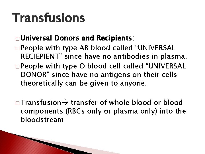 Transfusions � Universal Donors and Recipients: � People with type AB blood called “UNIVERSAL