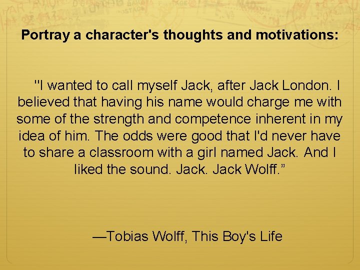 Portray a character's thoughts and motivations: "I wanted to call myself Jack, after Jack