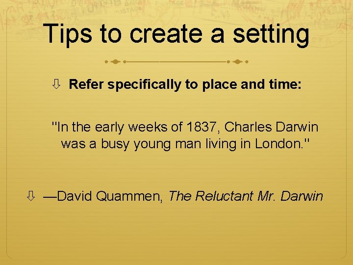 Tips to create a setting Refer specifically to place and time: "In the early
