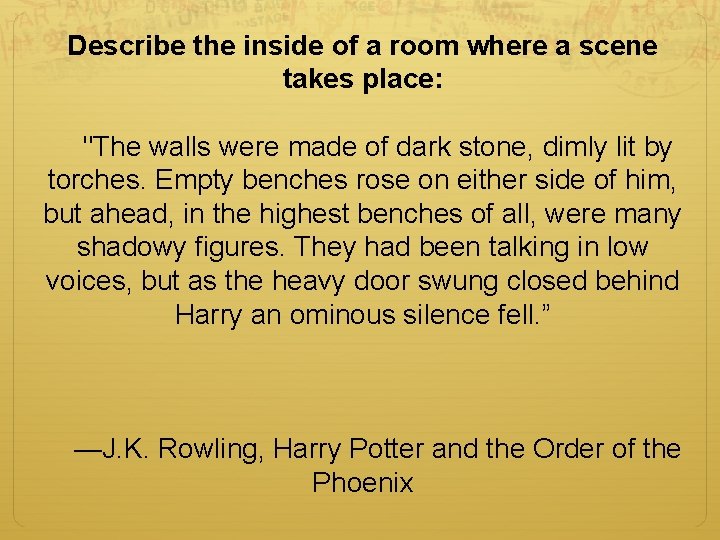 Describe the inside of a room where a scene takes place: "The walls were