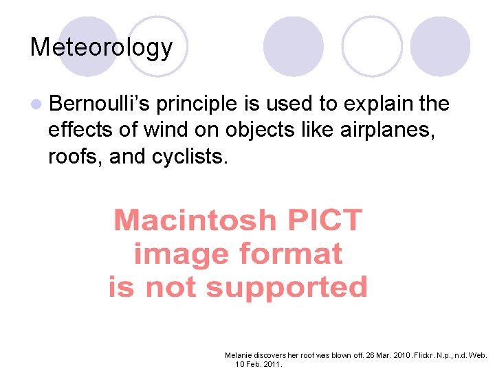 Meteorology l Bernoulli’s principle is used to explain the effects of wind on objects