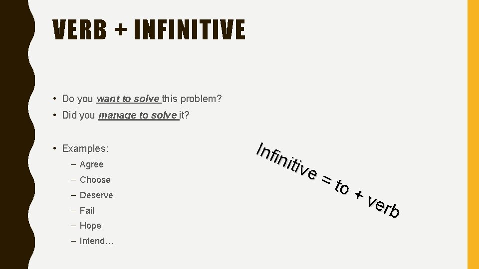 VERB + INFINITIVE • Do you want to solve this problem? • Did you