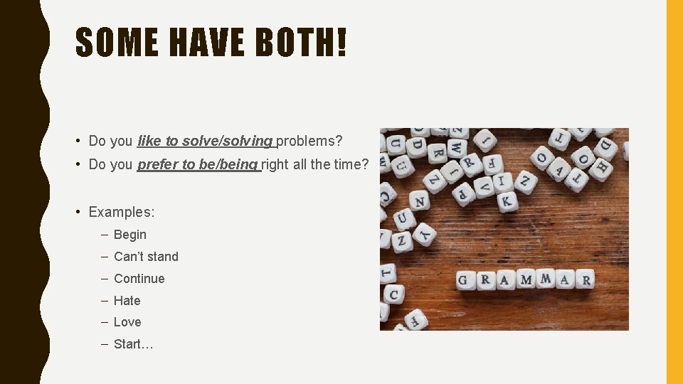 SOME HAVE BOTH! • Do you like to solve/solving problems? • Do you prefer